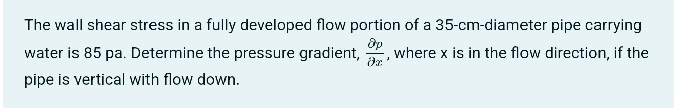 Solved The wall shear stress in a fully developed flow | Chegg.com