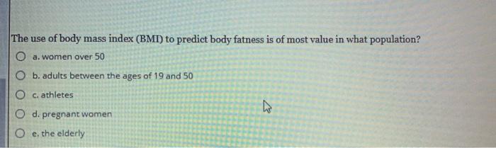 Solved The Use Of Body Mass Index Bmi To Predict Body Chegg Com