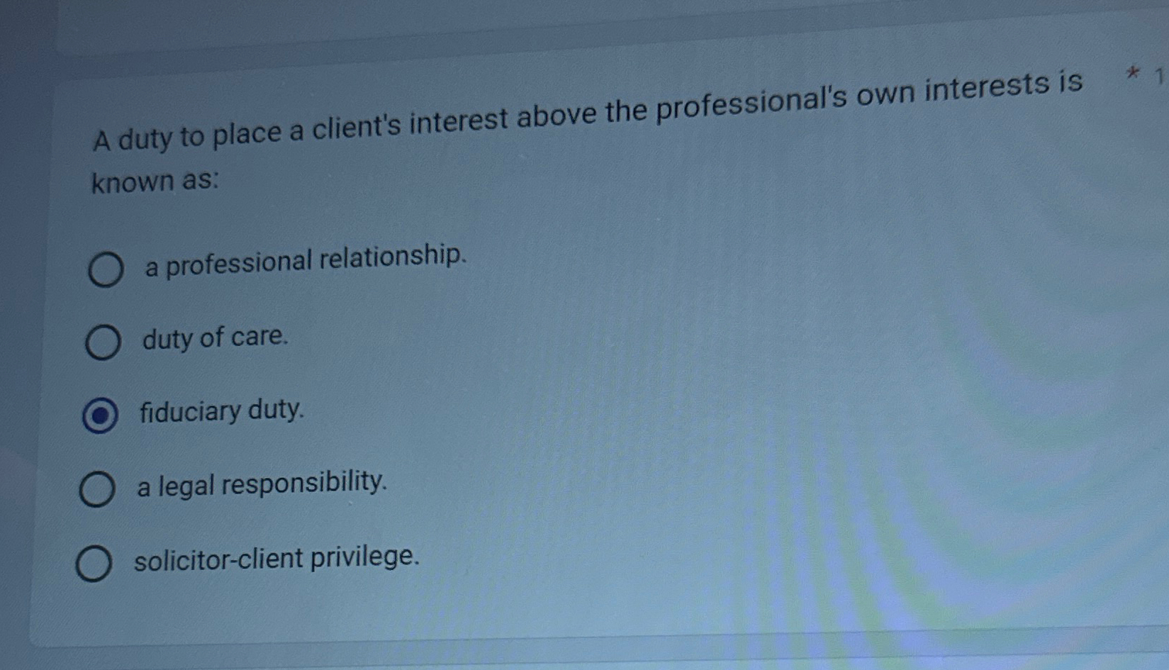 Solved A duty to place a client's interest above the | Chegg.com