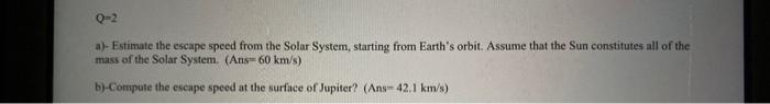Solved a)- Estimate the escape speed from the Solar System, | Chegg.com