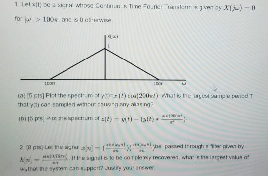Solved 1. Let X(t) be a signal whose Continuous Time Fourier | Chegg.com