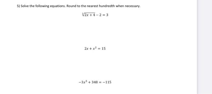 Solved 5) Solve the following equations. Round to the | Chegg.com