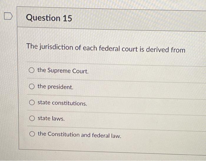 Solved Question 15 The jurisdiction of each federal court is Chegg com