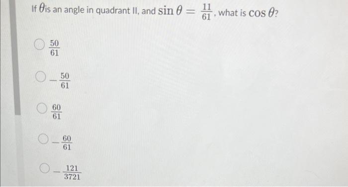 Solved If θ is an angle in quadrant II, and sinθ=6111, what | Chegg.com