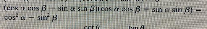 Solved (cosαcosβ−sinαsinβ)(cosαcosβ+sinαsinβ)= cos2α−sin2β | Chegg.com