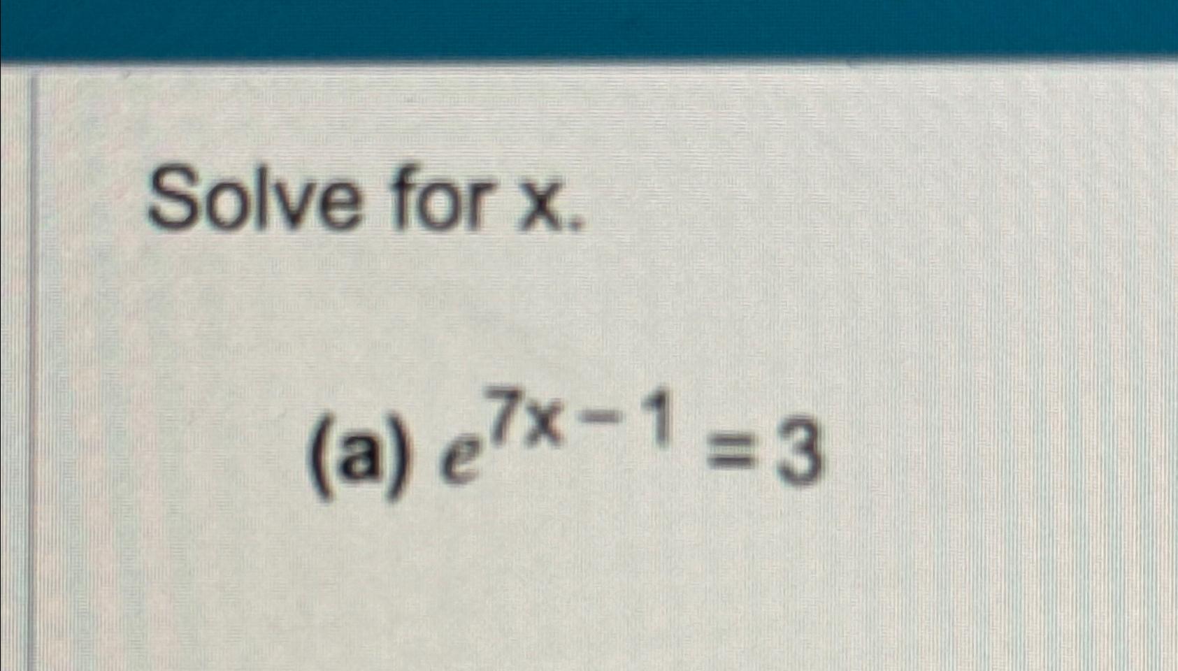 solved-solve-for-x-a-e7x-1-3-chegg