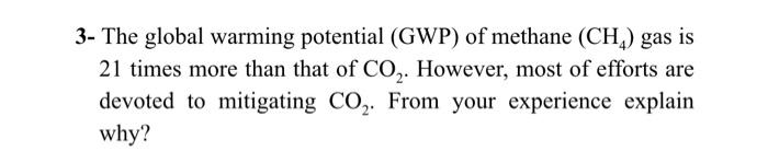 Solved 3- The global warming potential (GWP) of methane | Chegg.com