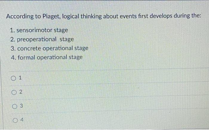 Solved According to Piaget logical thinking about events Chegg