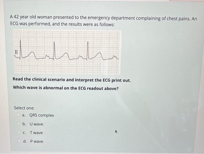 Solved A 42 year old woman presented to the emergency | Chegg.com