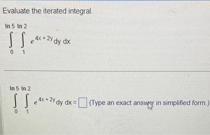 Solved Evaluate The Iterated Integral ∫0ln5ln2∫13e4x 2ydydx