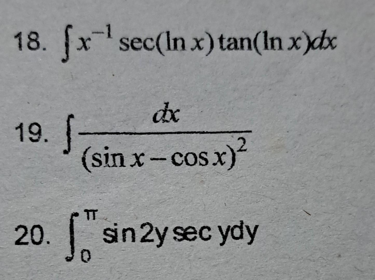 solved-18-x-1sec-lnx-tan-lnx-dx-19-sinx-cosx-2dx-20-chegg