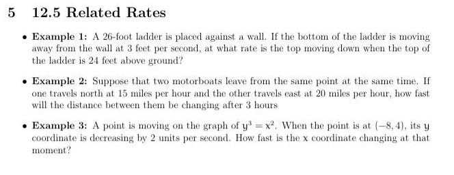 - Example 1: A 26-foot ladder is placed against a wall. If the bottom of the ladder is moving away from the wall at 3 feet pe