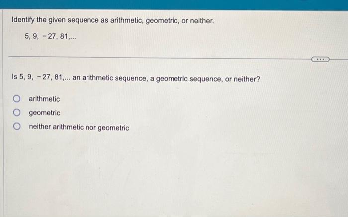 Solved Identify The Given Sequence As Arithmetic, Geometric, | Chegg.com