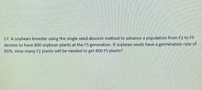 Solved 17. A soybean breeder using the single seed descent | Chegg.com