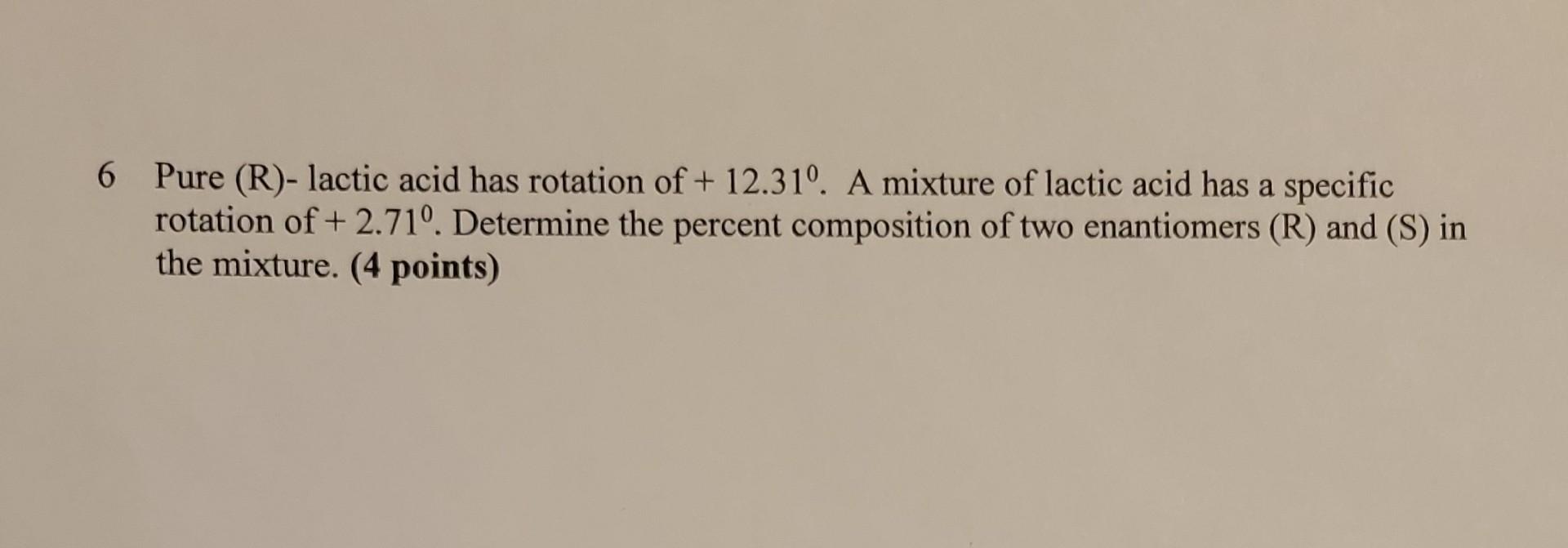Solved 6 Pure (R)- lactic acid has rotation of +12.310. A | Chegg.com