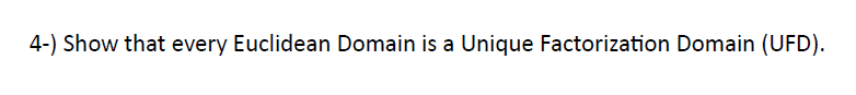 Solved Show that every Euclidean Domain is a Unique | Chegg.com