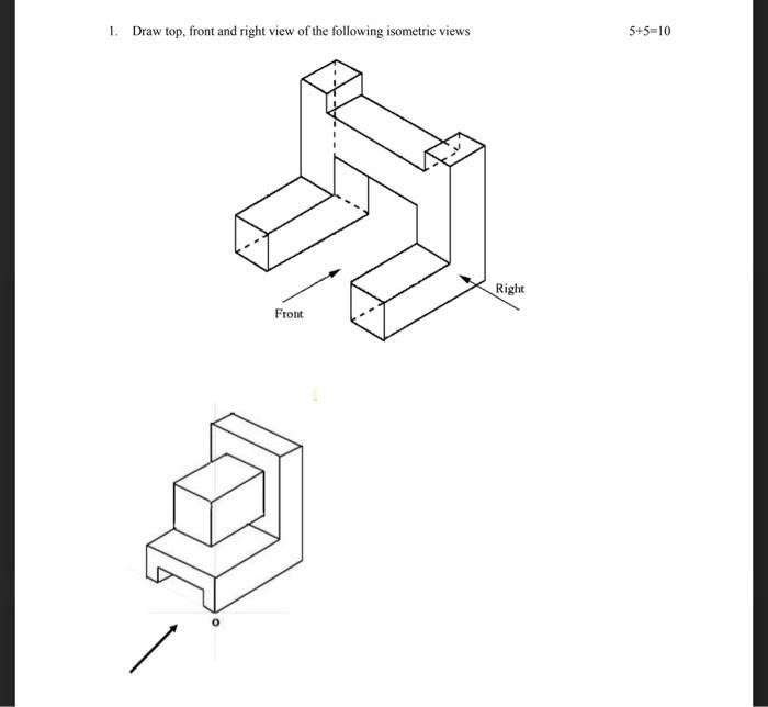 Solved 1. Draw top, front and right view of the following | Chegg.com
