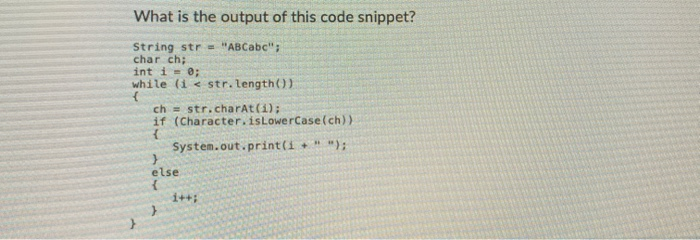 Solved What is the output of this code snippet? String str = | Chegg.com