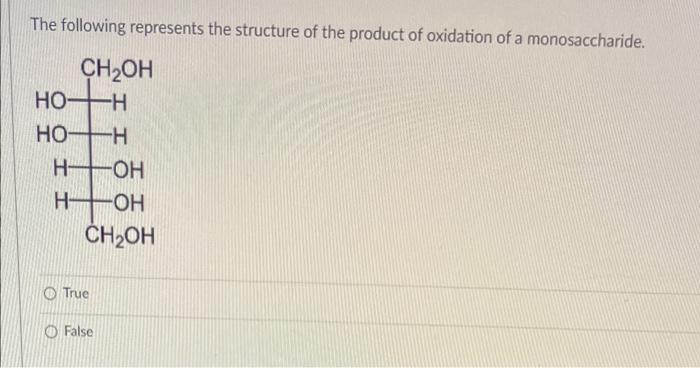 The following represents the structure of the product of oxidation of a monosaccharide.
CH?OH
HO-H
HO-H
H-
II
H-
-OH
-OH
CH?O