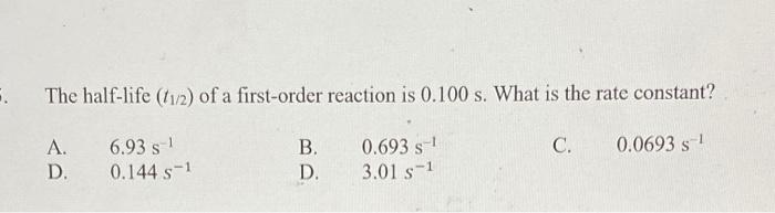 Solved The Half Life T12 Of A First Order Reaction Is Chegg Com