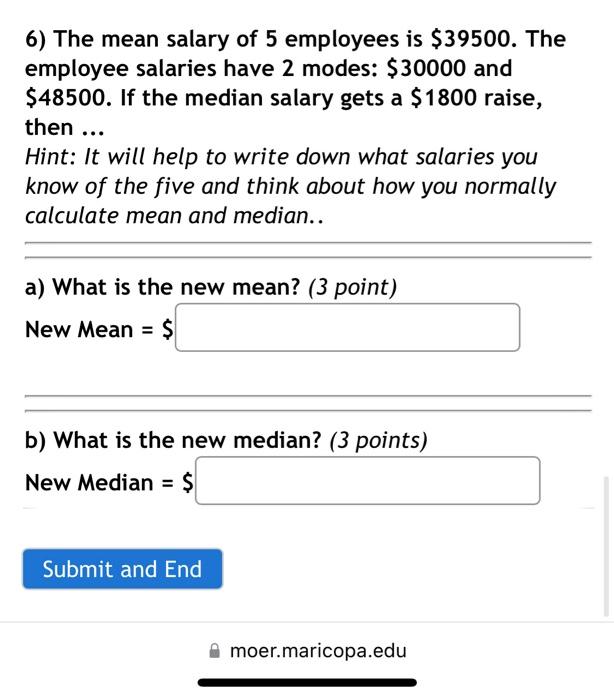 Solved 6) The mean salary of 5 employees is $39500. The | Chegg.com