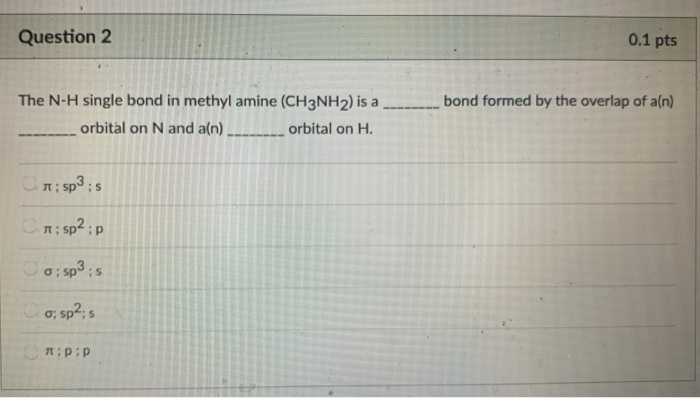 Solved Question 2 0.1 pts bond formed by the overlap of a(n) | Chegg.com