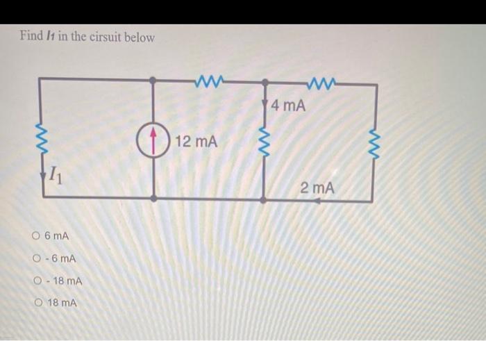 Solved Find l in the cirsuit below 6 mA −6 mA - 18 mA 18 mA | Chegg.com