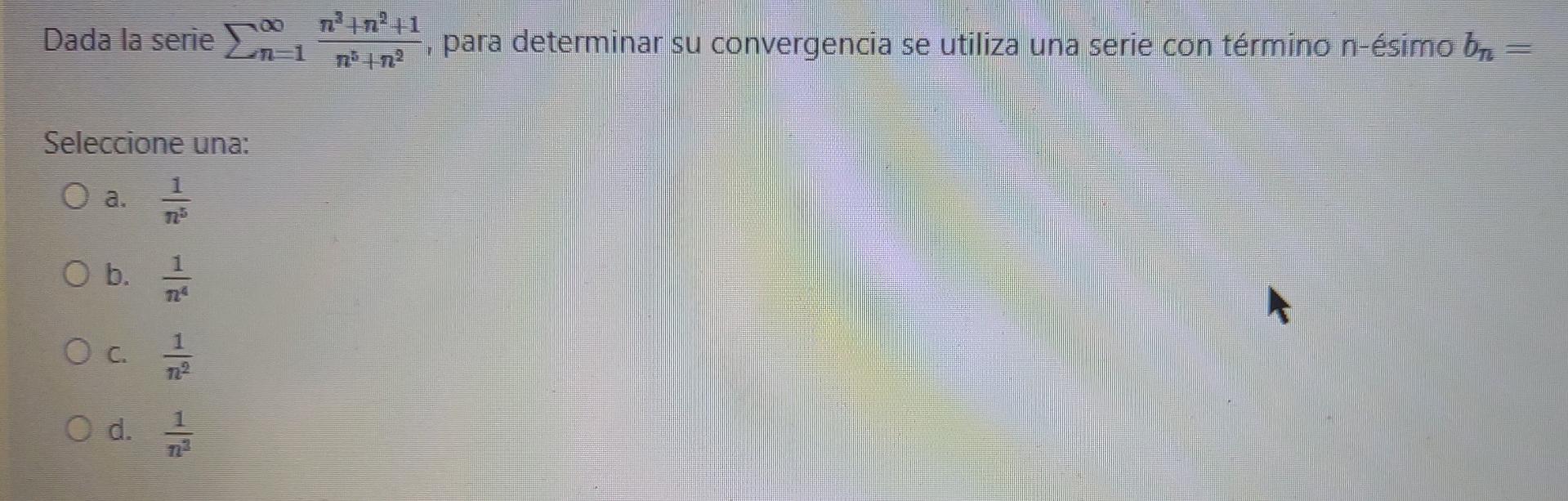 Dada la serie n° +nº+1 n=1 75 n? -, para determinar su convergencia se utiliza una serie con término n-ésimo br. Seleccione u