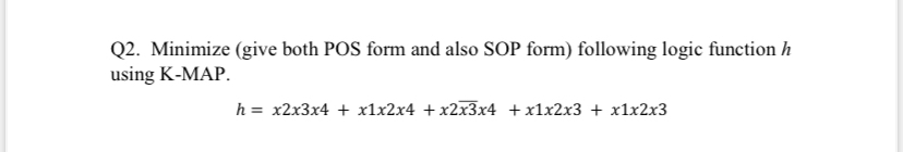 Solved Q2. ﻿Minimize (give both POS form and also SOP form) | Chegg.com