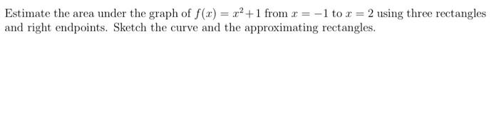 Solved Estimate the area under the graph of f(x) = x2 +1 | Chegg.com