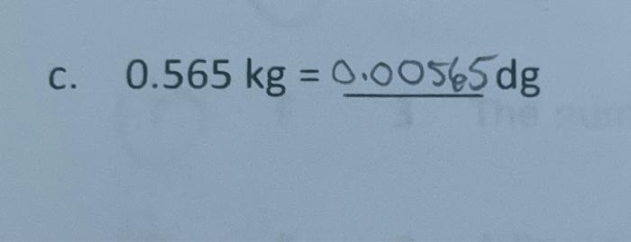 Solved 0.565 kg=0.00565dg | Chegg.com