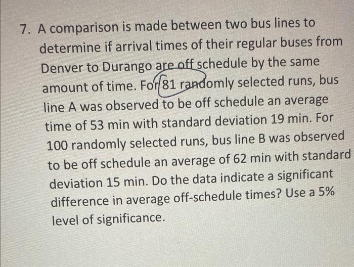 Solved 7. A comparison is made between two bus lines to | Chegg.com