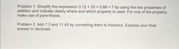 Solved Problem 1. Simplify the expression 0.12+33+0.88+7 by | Chegg.com