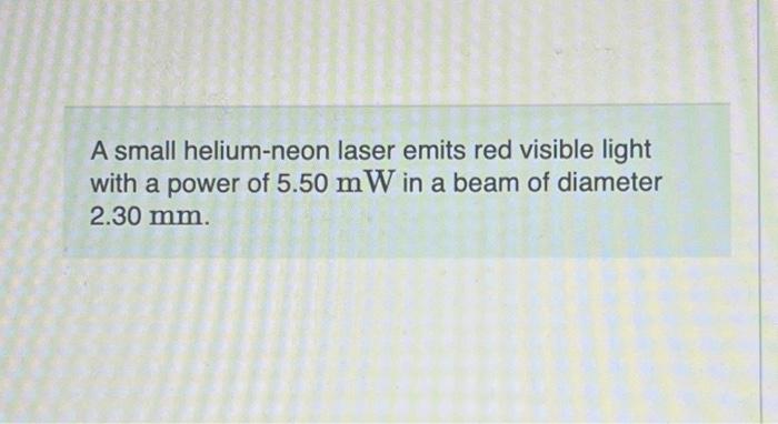 Solved A small helium-neon laser emits red visible light | Chegg.com