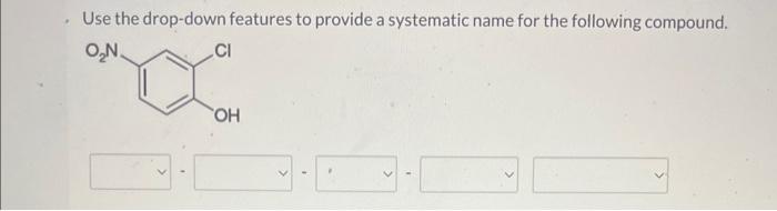 Solved Use the drop-down features to provide a systematic | Chegg.com