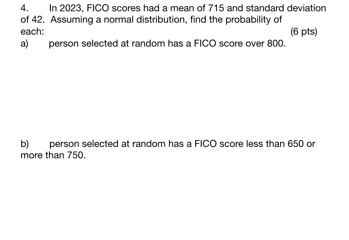 Solved In 2023, ﻿FICO scores had a mean of 715 ﻿and standard | Chegg.com