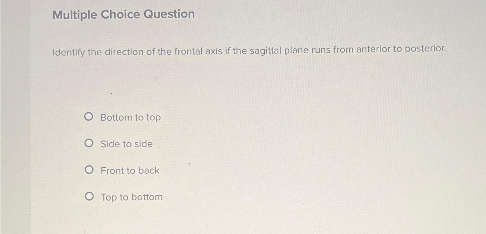 Solved Multiple Choice QuestionIdentify the direction of the | Chegg.com