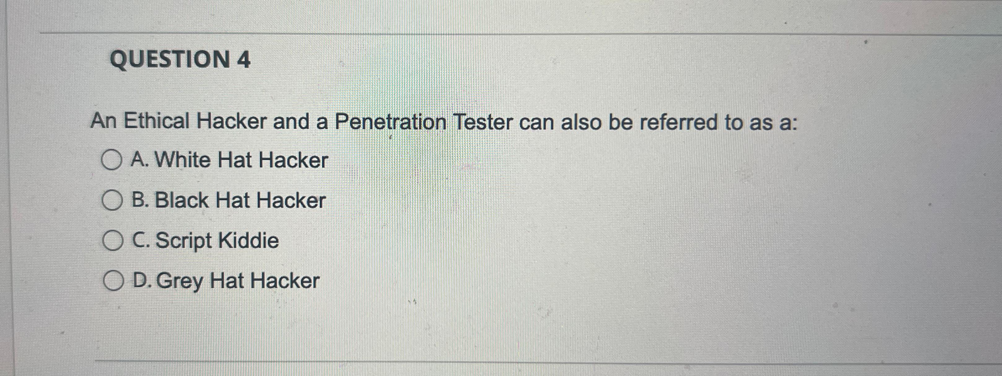 Solved QUESTION 4An Ethical Hacker And A Penetration Tester | Chegg.com