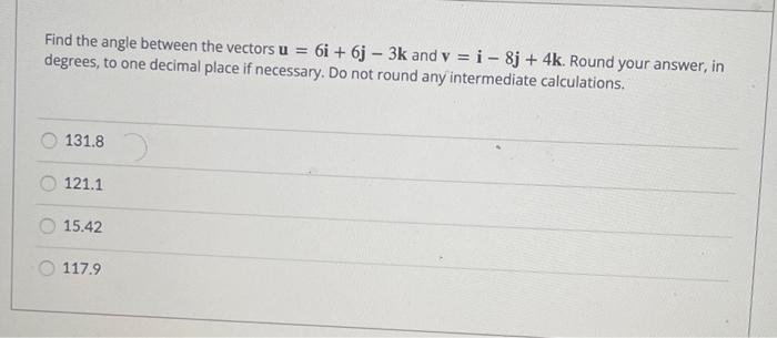 Solved Find the angle between the vectors u = 6i + 6j - 3k | Chegg.com 