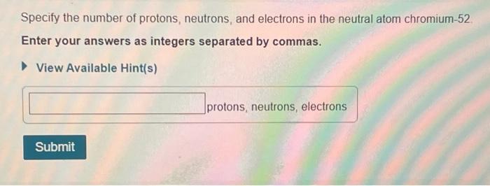 the number of electrons in a neutral atom of chromium 52 is