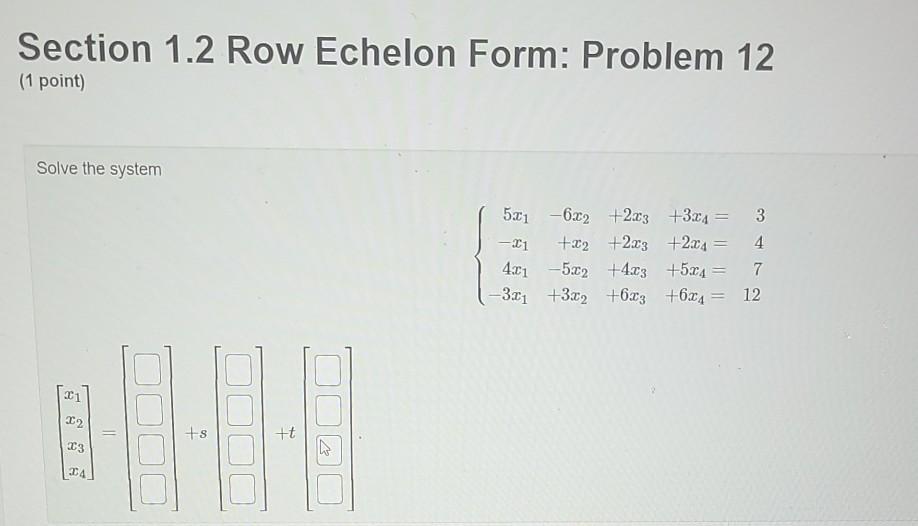 Solved Section 1.2 Row Echelon Form: Problem 12 (1 point) | Chegg.com