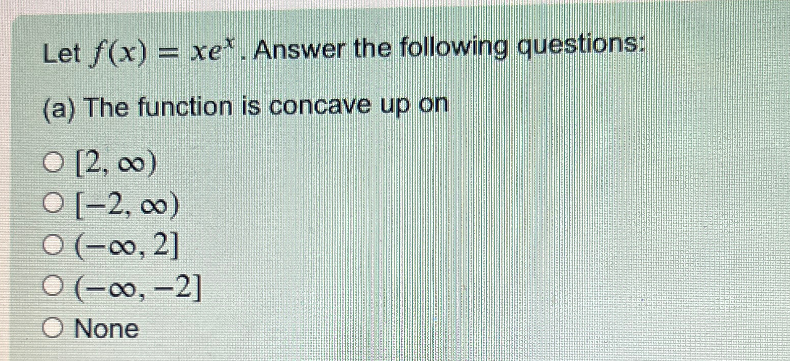 Solved Let F X Xex ﻿answer The Following Questions A