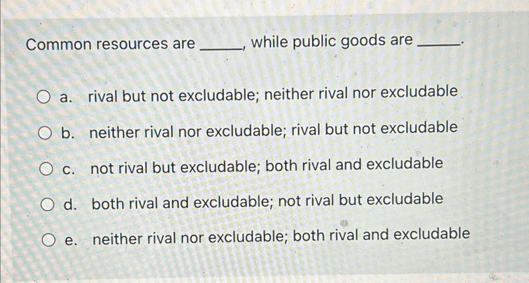 solved-common-resources-are-while-public-goods-area-rival-chegg