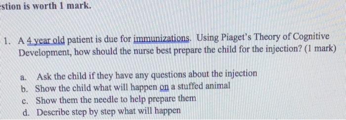 Solved estion is worth 1 mark. 1. A 4 year old patient is Chegg