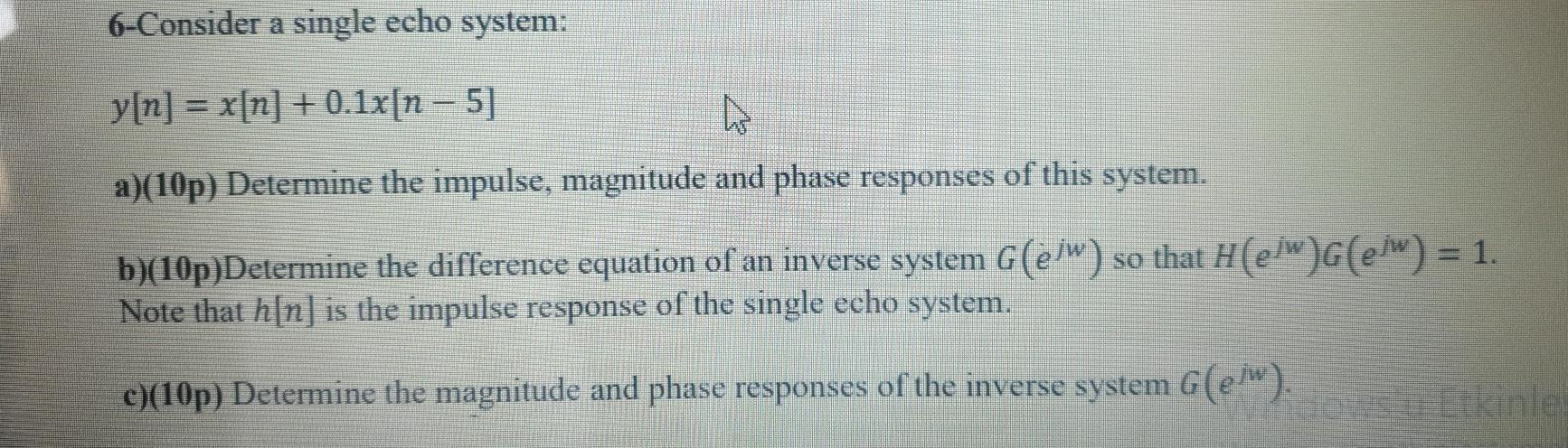 Solved 6-Consider a single echo system: y[n] = x[n] + | Chegg.com