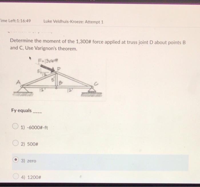 Solved Determine The Moment Of The 1300# Force Applied At | Chegg.com