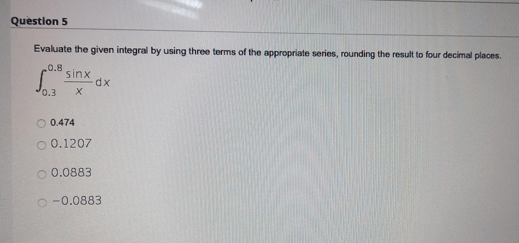 Solved Evaluate the given integral by using three terms of | Chegg.com