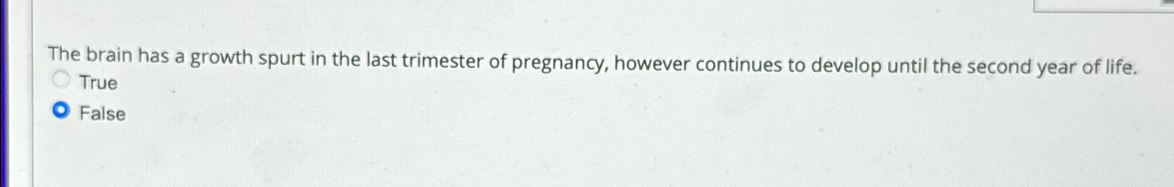 Solved The brain has a growth spurt in the last trimester of | Chegg.com