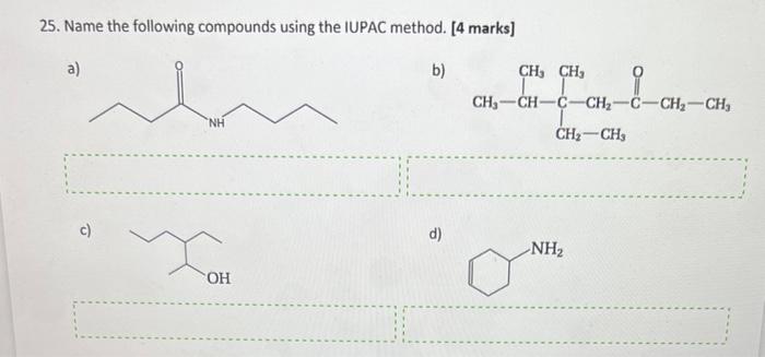 Solved 25. Name the following compounds using the IUPAC | Chegg.com