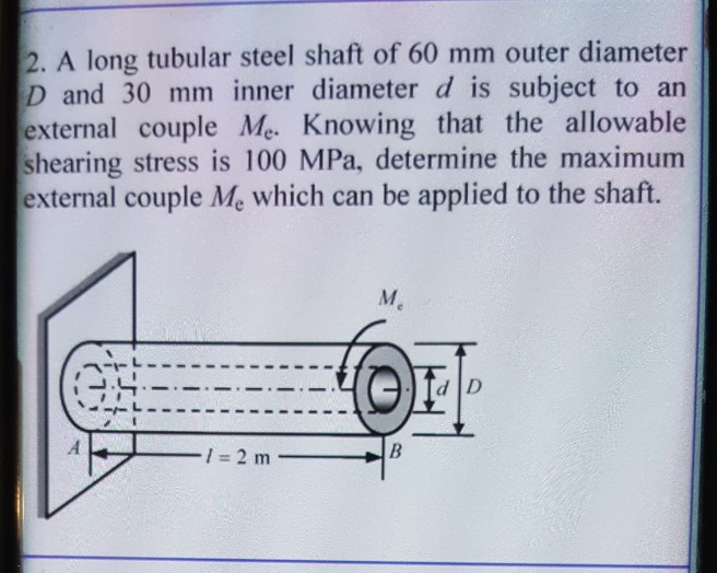 Solved 2. A long tubular steel shaft of 60 mm outer diameter | Chegg.com